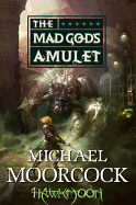 Hawkmoon: The Mad God's Amulet: The Mad God's Amulet (Hawkmoon, 2)