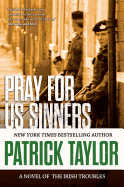 Pray for Us Sinners: A Novel of the Irish Troubles (Stories of the Irish Troubles)
