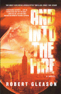 And Into the Fire: A Novel