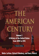 The American Century: A History of the United States from 1890 to 1941: Volume 1