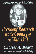 'President Roosevelt and the Coming of the War, 1941: Appearances and Realities'