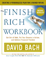 The Finish Rich Workbook: Creating a Personalized Plan for a Richer Future (Get out of debt, Put your dreams in action and achieve Financial Freedom