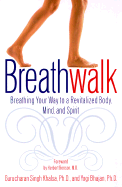 Breathwalk: Breathing Your Way to a Revitalized Body, Mind and Spirit