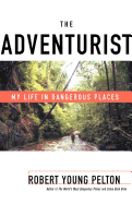 The Adventurist: My Life in Dangerous Places