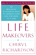 Life Makeovers: 52 Practical & Inspiring Ways To I