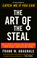 'The Art of the Steal: How to Protect Yourself and Your Business from Fraud, America's #1 Crime'