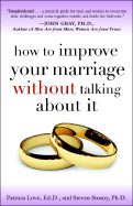 How to Improve Your Marriage Without Talking Abou