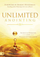 Unlimited Anointing: Secrets to Operating in the Fullness of God's Power