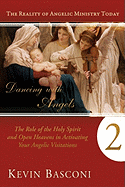 'Dancing with Angels, Book Two: The Role of the Holy Spirit and Open Heavens in Activating Your Angelic Visitations'