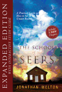 The School of the Seers Expanded Edition: A Practical Guide on how to see in The Unseen Realm