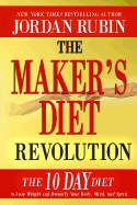 'The Maker's Diet Revolution: The 10 Day Diet to Lose Weight and Detoxify Your Body, Mind and Spirit'