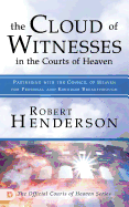 The Cloud of Witnesses in the Courts of Heaven: Partnering with the Council of Heaven for Personal and Kingdom Breakthrough