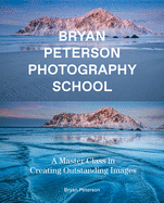 Bryan Peterson Photography School: A Master Class in Creating Outstanding Images