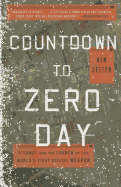Countdown to Zero Day: Stuxnet and the Launch of the World's First Digital Weapon