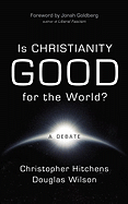 Is Christianity Good for the World?: A D