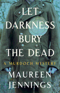 Let Darkness Bury the Dead (Murdoch Mysteries)