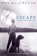 Escape: In Search of the Natural Soul of Canada