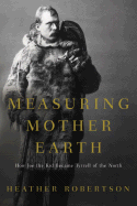 Measuring Mother Earth: How Joe the Kid became Tyrrell of the North
