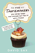 The Tastemakers: Why We're Crazy for Cupcakes but Fed Up with Fondue