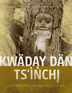 Kw├â┬ñday D├â┬ñn Ts├óΓé¼Γäó├â┬¼nchi: Teachings from Long Ago Person Found