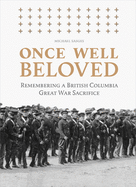 Once Well Beloved: Remembering a British Columbia Great War Sacrifice
