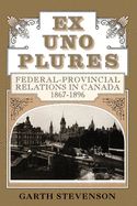Ex Uno Plures: Federal-Provincial Relations in Can