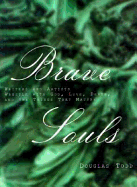 Brave Souls: Writers and Artists Wrestle With God, Love, Death, and Things That Matter