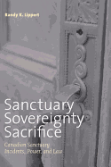 Sanctuary, Sovereignty, Sacrifice: Canadian Sanctuary Incidents, Power, and Law (Law and Society)