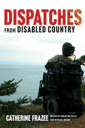 Dispatches from Disabled Country (Disability Culture and Politics)