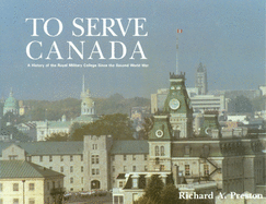 To Serve Canada: A History of the Royal Military C