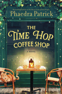 The Time Hop Coffee Shop: A Novel