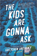 The Kids Are Gonna Ask: A Novel