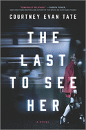 The Last to See Her: A Novel