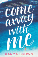 Come Away with Me: A Novel