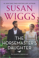 The Horsemaster's Daughter: A Novel (The Calhoun Chronicles, 2)