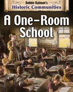 A One-Room School (Bobbie Kalman's Historic Communities)
