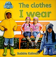 The Clothes I Wear (Bobbie Kalman's Leveled Readers: My World: C (Paperback))