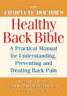 The Complete Doctor's Healthy Back Bible: A Practical Manual for Understanding, Preventing and Treating Back Pain