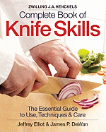 'Zwilling J.A. Henckels Complete Book of Knife Skills: The Essential Guide to Use, Techniques & Care'