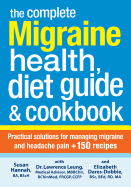 The Complete Migraine Health, Diet Guide & Cookbo