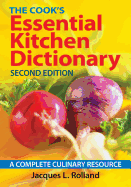 The Cook's Essential Kitchen Dictionary: A Comple