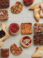 'The 3-Ingredient Baking Book: 101 Simple, Sweet and Stress-Free Recipes'