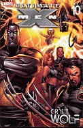 Ultimate X-Men Vol. 10: Cry Wolf (Ultimate X-men, 10)