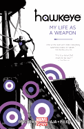 Hawkeye, Vol. 1: My Life as a Weapon (Marvel NOW!)