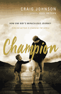 Champion: How One Boy's Miraculous Journey Through Autism Is Changing the World