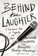 Behind the Laughter: A Comedian├óΓé¼Γäós Tale of Tragedy and Hope