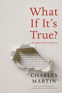 What If It's True?: A Storyteller├óΓé¼Γäós Journey with Jesus