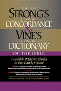 Strong's Concise Concordance And Vine's Concise Dictionary Of The Bible Two Bible Reference Classics In One Handy Volume