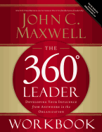 The 360 Degree Leader Workbook: Developing Your Influence from Anywhere in the Organization