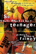 So You're About to Be a Teenager: Godly Advice for Preteens on Friends, Love, Sex, Faith and Other Life Issues